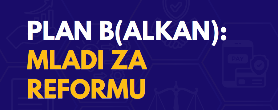 Istraživanje: &bdquo;Plan B(alkan): Youth for Reform"